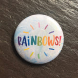 Rainbows! - Button Pin