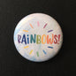 Rainbows! - Button Pin