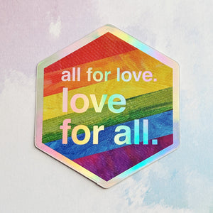 Love For All - Holographic Hexagon Sticker