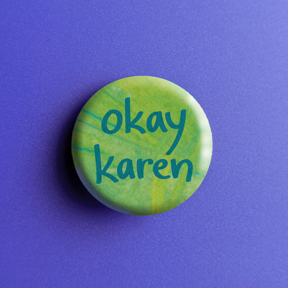 Okay Karen - Button Pin