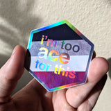 I'm Too Ace For This - Holographic Hexagon Sticker