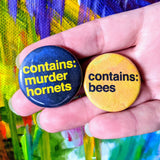 Contains Murder Hornets - Button Pin