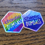 Chaotic Dumbass - Holographic Hexagon Sticker