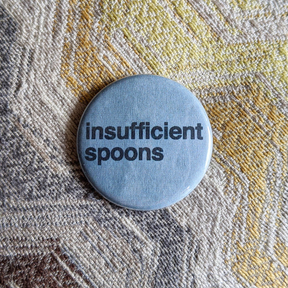 Insufficient Spoons - Button Pin