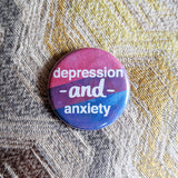 Depression AND Anxiety - Bi Pride Button Pin