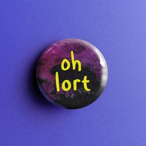 Oh Lort - Button Pin
