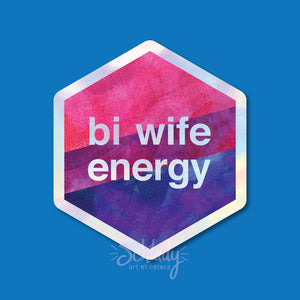 Bi Wife Energy - Holographic Hexagon Sticker