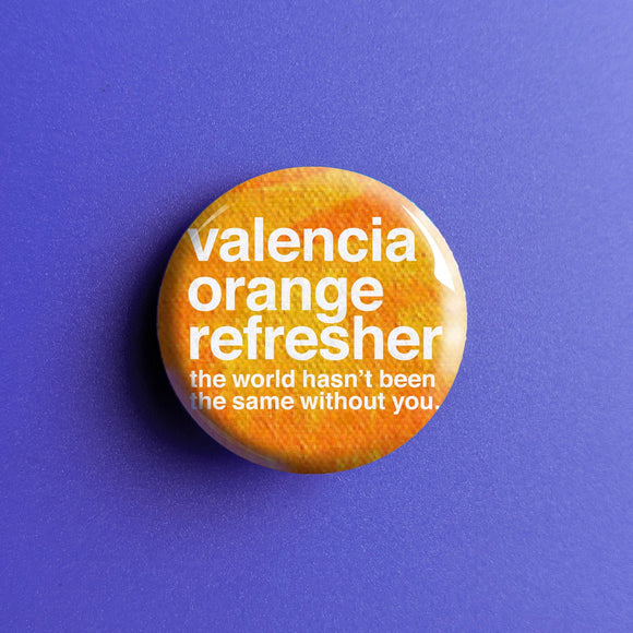 Valencia Orange Refresher - Button Pin